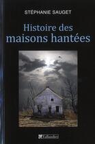 Couverture du livre « Histoire des maisons hantées » de Stephanie Sauget aux éditions Tallandier
