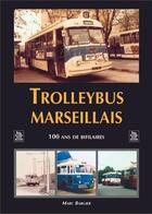 Couverture du livre « Trolleybus marseillais » de Marc Bargier aux éditions Editions Sutton