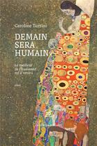 Couverture du livre « Demain sera humain » de Turrini Caroline aux éditions Cent Mille Milliards