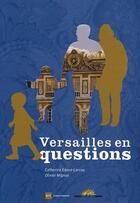 Couverture du livre « Versailles en question » de Gence-Larose Catheri aux éditions Art Lys