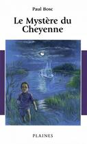 Couverture du livre « Le mystère du Cheyenne » de Paul Bosc aux éditions Les Editions Des Plaines
