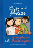 Couverture du livre « Le journal d'Alice t.7 ; ne m'appelez plus jamais biquette ! » de Sylvie Louis et Christine Battuz aux éditions Dominique Et Compagnie