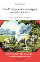 Couverture du livre « Pont-l'Evêque et ses campagnes aux XVIIIe et XIXe siècles » de Jacques Renard aux éditions Spm Lettrage