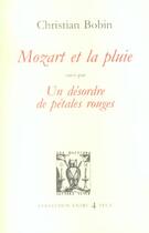 Couverture du livre « Mozart et la pluie ; un désordre de pétales rouges » de Christian Bobin aux éditions Lettres Vives