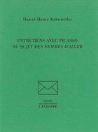 Couverture du livre « Entretiens avec Picasso au sujet des femmes d'Alger » de Daniel-Henry Kahnweiler aux éditions L'echoppe