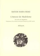 Couverture du livre « Amour de madeleine (l) » de Rilke Rainer M aux éditions Arfuyen