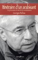 Couverture du livre « Itinéraire d'un arabisant ; le processus en moi de la connaissance » de Georges Bohas aux éditions Grandvaux