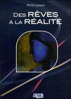Couverture du livre « Des rêves à la réalité » de Patrick Lannaud aux éditions Jmg