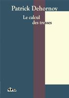 Couverture du livre « Le calcul des tresses ; une introduction, et au-delà » de Dehornoy Patrick aux éditions Calvage Mounet