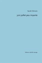 Couverture du livre « Juin juillet peu importe » de Sarah Clement aux éditions Isabelle Sauvage