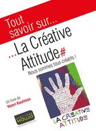 Couverture du livre « Tout savoir sur... ; la créative attitude ; nous sommes tous créatifs » de Henri Kaufman aux éditions Kawa