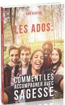 Couverture du livre « Les ados ; comment les accompagner avec sagesse » de Ann Benton aux éditions Ourania