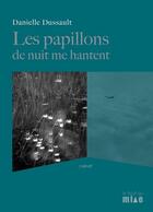 Couverture du livre « Les papillons de nuit me hantent » de Danielle Dussault aux éditions Le Bout Du Mille