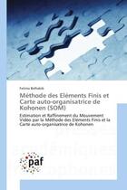 Couverture du livre « Methode des elements Finis et Carte auto-organisatrice de Kohonen (SOM) : Estimation et Raffinement du Mouvement Video par la Methode des elements Finis et la Carte » de Fatima Belhabib aux éditions Editions Universitaires Europeennes