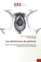 Couverture du livre « Les dechirures du perinee - facteurs de risque a la maternite principale de l'hopital central de yao » de Madi Malai/Fouedjio aux éditions Editions Universitaires Europeennes