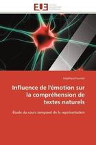 Couverture du livre « Influence de l'emotion sur la comprehension de textes naturels - etude du cours temporel de la repre » de Fournier Angelique aux éditions Editions Universitaires Europeennes