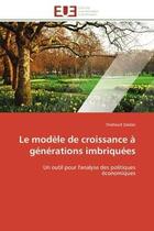 Couverture du livre « Le modele de croissance a generations imbriquees - un outil pour l'analyse des politiques economique » de Zaidan Shahoud aux éditions Editions Universitaires Europeennes