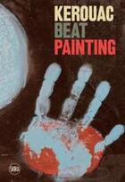 Couverture du livre « Kerouac: beat painting » de Bandera Sandrina aux éditions Skira