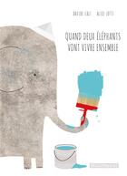 Couverture du livre « Quand deux éléphants vont vivre ensemble » de Davide Cali et Alice Lotti aux éditions Passepartout
