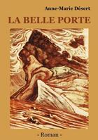 Couverture du livre « La belle porte » de Anne-Marie Desert aux éditions Atramenta