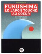 Couverture du livre « Fukushima : le Japon touché au coeur » de Sylvie Baussier et Pascale Perrier aux éditions Oskar
