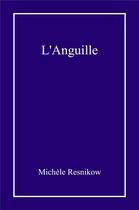Couverture du livre « L'anguille » de Michele Resnikow aux éditions Librinova
