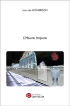 Couverture du livre « L'heure impure » de Ivan De Monbrison aux éditions Chapitre.com