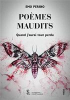 Couverture du livre « Poemes maudits quand j aurai tout perdu » de Emo Pefano aux éditions Sydney Laurent