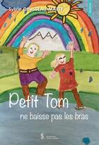 Couverture du livre « Petit tom ne baisse pas les bras » de Chusseau-Marty S. aux éditions Sydney Laurent