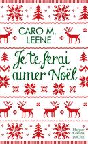 Couverture du livre « Je te ferai aimer Noël » de Caro M. Leene aux éditions Harpercollins