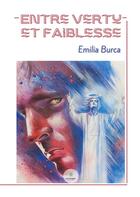 Couverture du livre « Entre vertu et faiblesse » de Emilia Burca aux éditions Le Lys Bleu