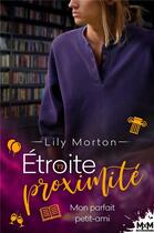 Couverture du livre « Étroite proximité Tome 2 : mon parfait petit-ami » de Lily Morton aux éditions Mxm Bookmark