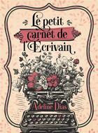 Couverture du livre « Le petit carnet de l'écrivain » de Adeline Dias aux éditions Collection Infinity