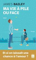 Couverture du livre « Ma vie à pile ou face » de James Bailey aux éditions Archipoche