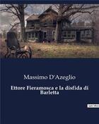 Couverture du livre « Ettore Fieramosca e la disfida di Barletta » de D'Azeglio Massimo aux éditions Culturea