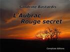 Couverture du livre « L'Aubrac rouge secret » de Sandrine Bastardis aux éditions Complices