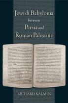 Couverture du livre « Jewish Babylonia between Persia and Roman Palestine » de Kalmin Richard aux éditions Oxford University Press Usa