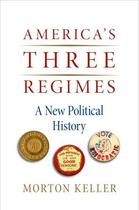 Couverture du livre « America's Three Regimes: A New Political History » de Keller Morton aux éditions Oxford University Press Usa