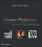 Couverture du livre « Greater perfections » de John Dixon Hunt aux éditions Thames & Hudson