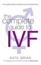 Couverture du livre « The Complete Guide to IVF » de Kate Brian aux éditions Little Brown Book Group Digital