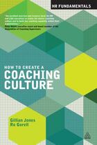 Couverture du livre « How to Create a Coaching Culture » de Gorell Ro aux éditions Kogan Page Digital