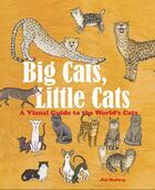 Couverture du livre « Big cats, little cats a visual guide to the world s cats » de Medway Jim aux éditions Thames & Hudson