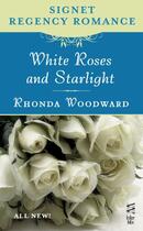 Couverture du livre « White Roses and Starlight » de Woodward Rhonda aux éditions Penguin Group Us