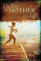 Couverture du livre « The Day My Mother Left » de James Prosek aux éditions Simon & Schuster Books For Young Readers