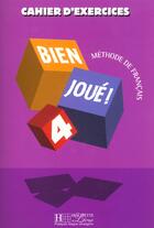 Couverture du livre « Bien joue ! 4 - cahier d'exercices » de Jamet Marie-Christin aux éditions Hachette Fle
