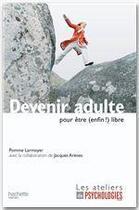 Couverture du livre « Devenir adulte pour être (enfin) libre » de Larmoyer-P aux éditions Hachette Pratique