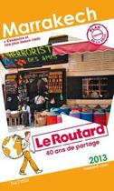 Couverture du livre « Guide du Routard ; Marrakech ; avec Essaouira et nos plus beaux riads (édition 2013) » de  aux éditions Hachette Tourisme