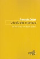 Couverture du livre « L'ecole des chances - qu'est-ce qu'une ecole juste ? » de Francois Dubet aux éditions Seuil