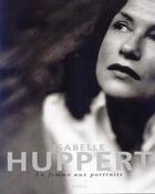 Couverture du livre « Isabelle Huppert ; la femme aux portraits » de Ariel Chammah aux éditions Seuil