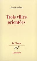 Couverture du livre « Trois villes orientées : Passage » de Jean Roudaut aux éditions Gallimard